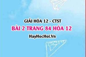 Giải bài 2 trang 84 Hóa 12 Chân trời sáng tạo SGK